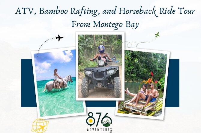 ATV, Bamboo Rafting, and Horseback Ride Tour From Montego Bay - Key highlights worth planning around